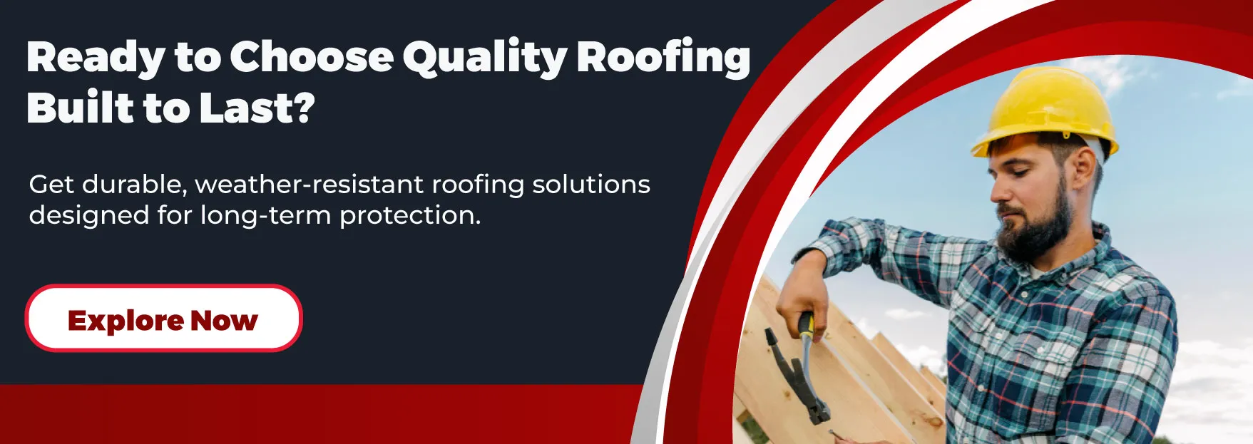 Ready to Choose Quality Roofing Built to Last